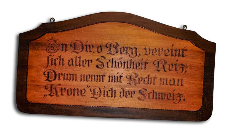 In Dir, o Berg, vereint sich aller Schönheit Reiz, Drum nennt mit Recht man "Krone" Dich der Schweiz.